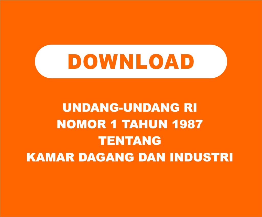 UNDANG-UNDANG RI NOMOR 1 TAHUN 1987 TENTANG KAMAR DAGANG DAN INDUSTRI